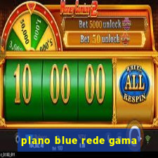 plano blue rede gama